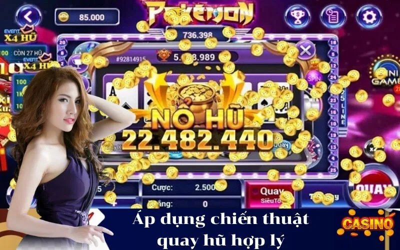 Áp dụng chiến thuật quay hũ hợp lý