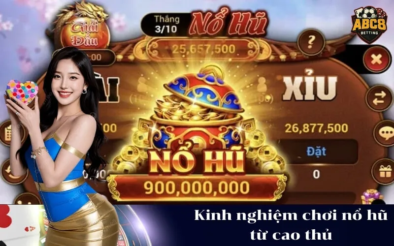 Kinh nghiệm chơi nổ hũ từ cao thủ