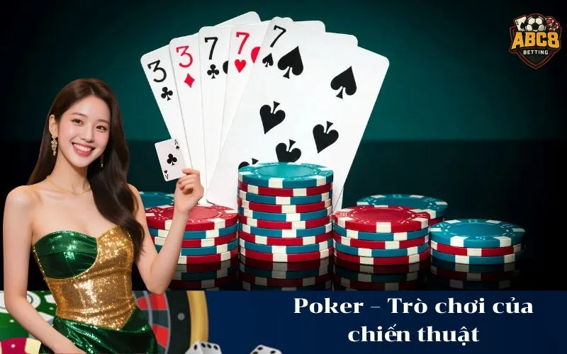 Poker – Trò chơi của chiến thuật
