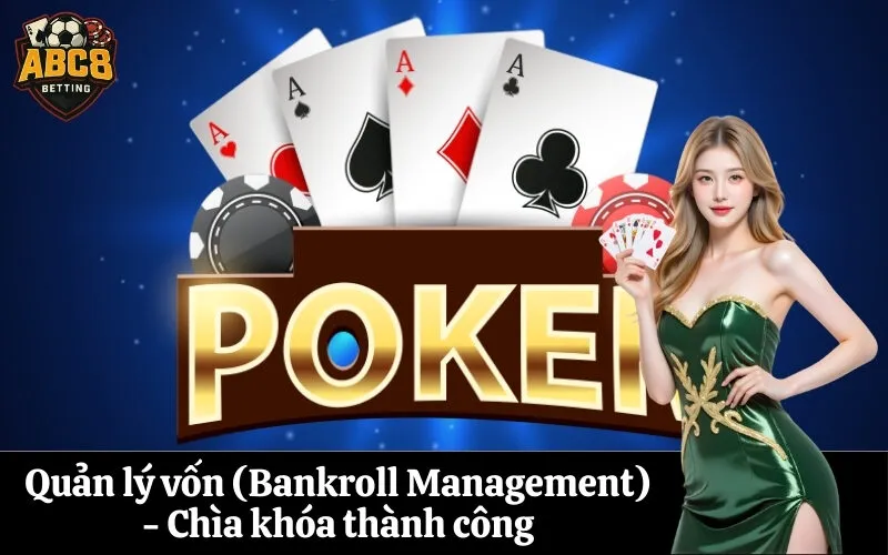 Quản lý vốn (Bankroll Management) - Chìa khóa thành công